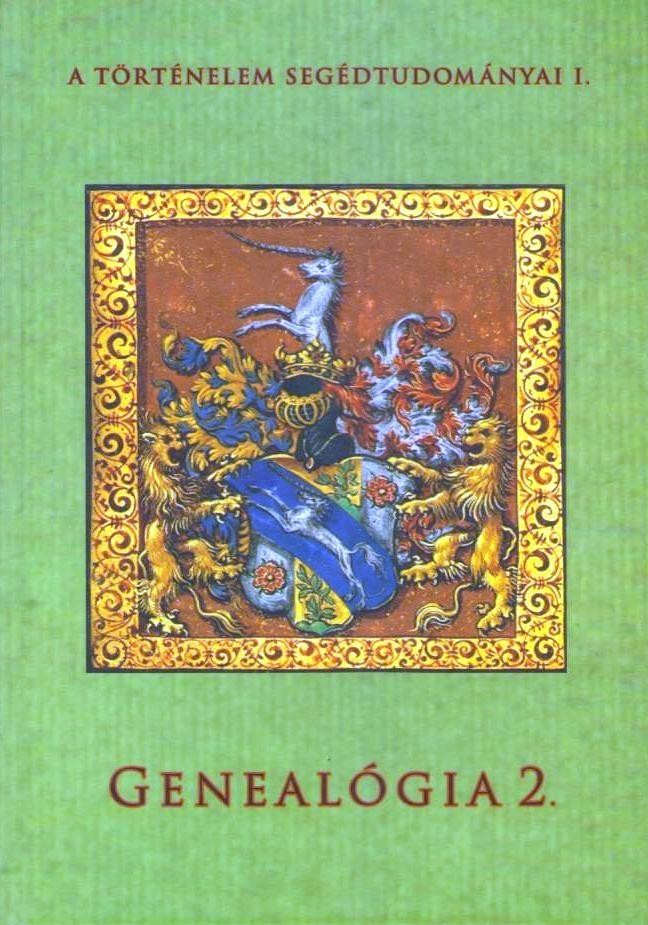 GENEALÓGIA 2. - A TÖRTÉNELEM SEGÉDTUDOMÁNYAI I. (2013)