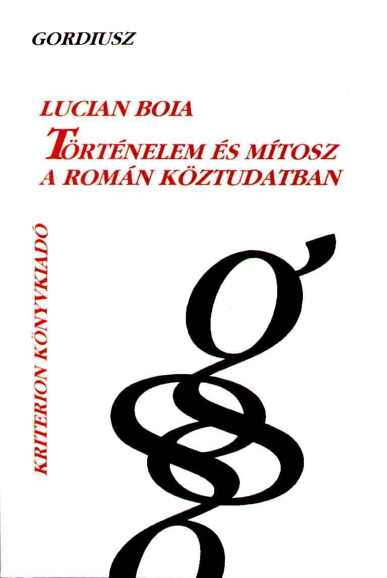 TÖRTÉNELEM ÉS MÍTOSZ A ROMÁN KÖZTUDATBAN (2005)