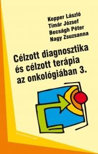 CÉLZOTT DIAGNOSZTIKA ÉS CÉLZOTT TERÁPIA AZ ONKOLÓGIÁBAN 3. (2013)