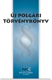 ÚJ POLGÁRI TÖRVÉNYKÖNYV - 2013 ÉVI V. TÖRV. MÁSODIK KIADÁS (2014)