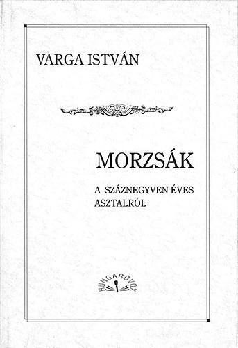 MORZSÁK - A SZÁZNEGYVEN ÉVES ASZTALRÓL (2013)