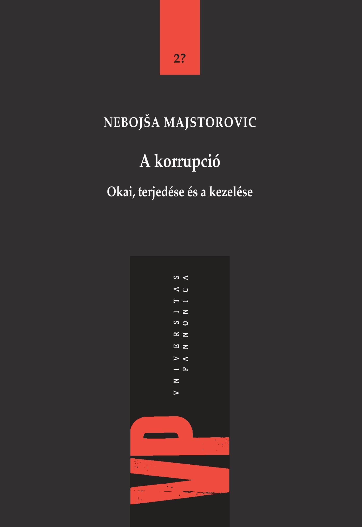 A KORRUPCIÓ - OKAI, TERJEDÉSE ÉS KEZELÉSE (2014)