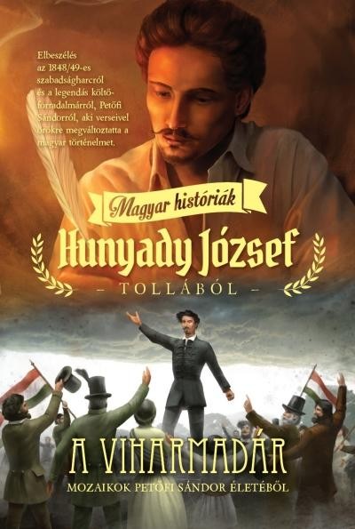 A VIHARMADÁR - MAGYAR HISTÓRIÁK HUNYADY JÓZSEF TOLLÁBÓL (2014)