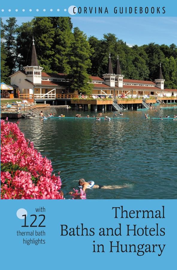 THERMAL BATHS AND HOTELS IN HUNGARY (GYÓGYFÜRDŐK ÉS GYÓGYSZÁLLÓK MAGYARORSZÁGON) (2014)