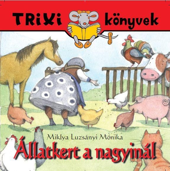 TRIXI KÖNYVEK - ÁLLATKERT A NAGYINÁL (2014)