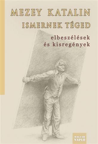 ISMERNEK TÉGED - ELBESZÉLÉSEK ÉS KISREGÉNYEK (2014)