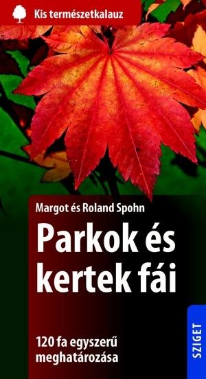 PARKOK ÉS KERTEK FÁI - KIS TERMÉSZETKALAUZ (2014)