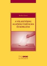 A VÁLASZTÓJOG ALAPJOGI TARTALMA ÉS KORLÁTAI (2014)