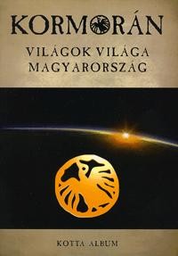 VILÁGOK VILÁGA MAGYARORSZÁG - KORMORÁN KOTTA (2011)