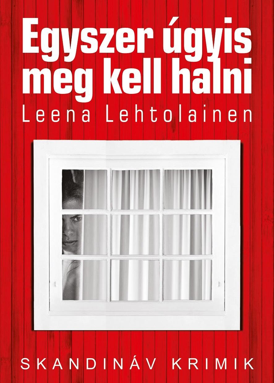 EGYSZER ÚGYIS MEG KELL HALNI - SKANDINÁV KRIMIK (2014)
