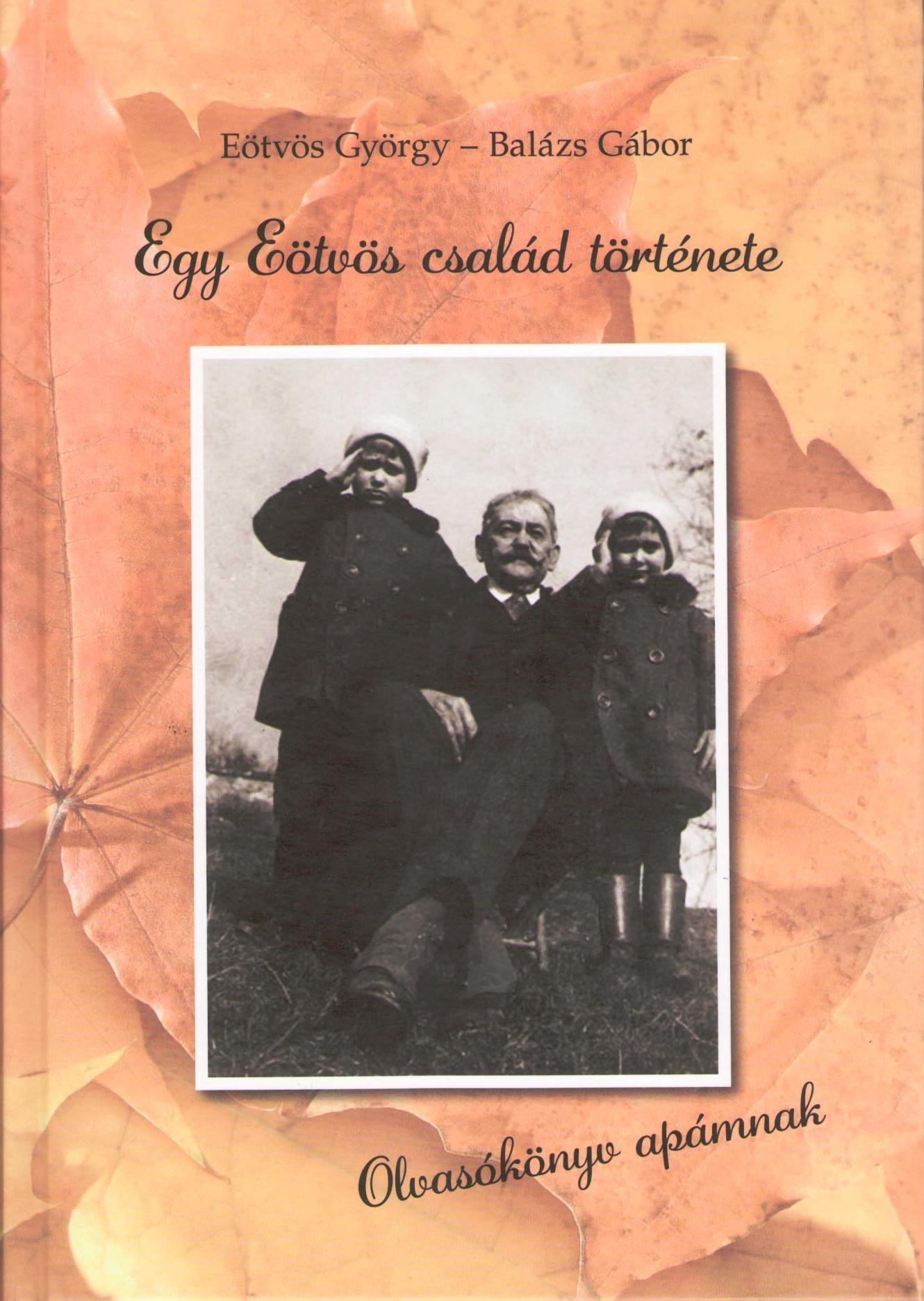 EGY EÖTVÖS CSALÁD TÖRTÉNETE - OLVASÓKÖNYV APÁMNAK (2013)