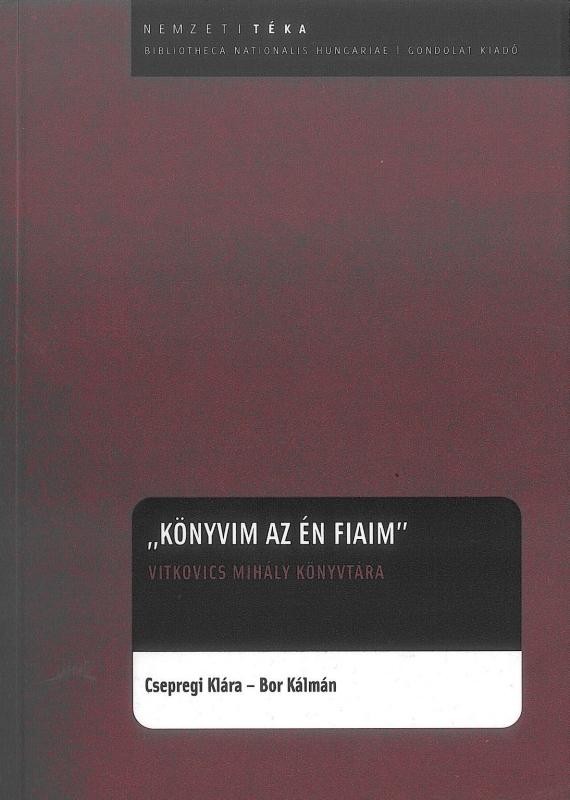 KÖNYVIM AZ ÉN FIAIM -  VITKOVICS MIHÁLY KÖNYVTÁRA (2013)