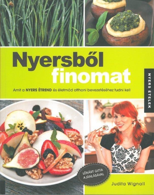 NYERSBŐL FINOMAT - AMIT A NYERS ÉTREND ÉS ÉLETMÓD OTTHON BEVEZETÉSÉHEZ TUDNI KEL (2014)
