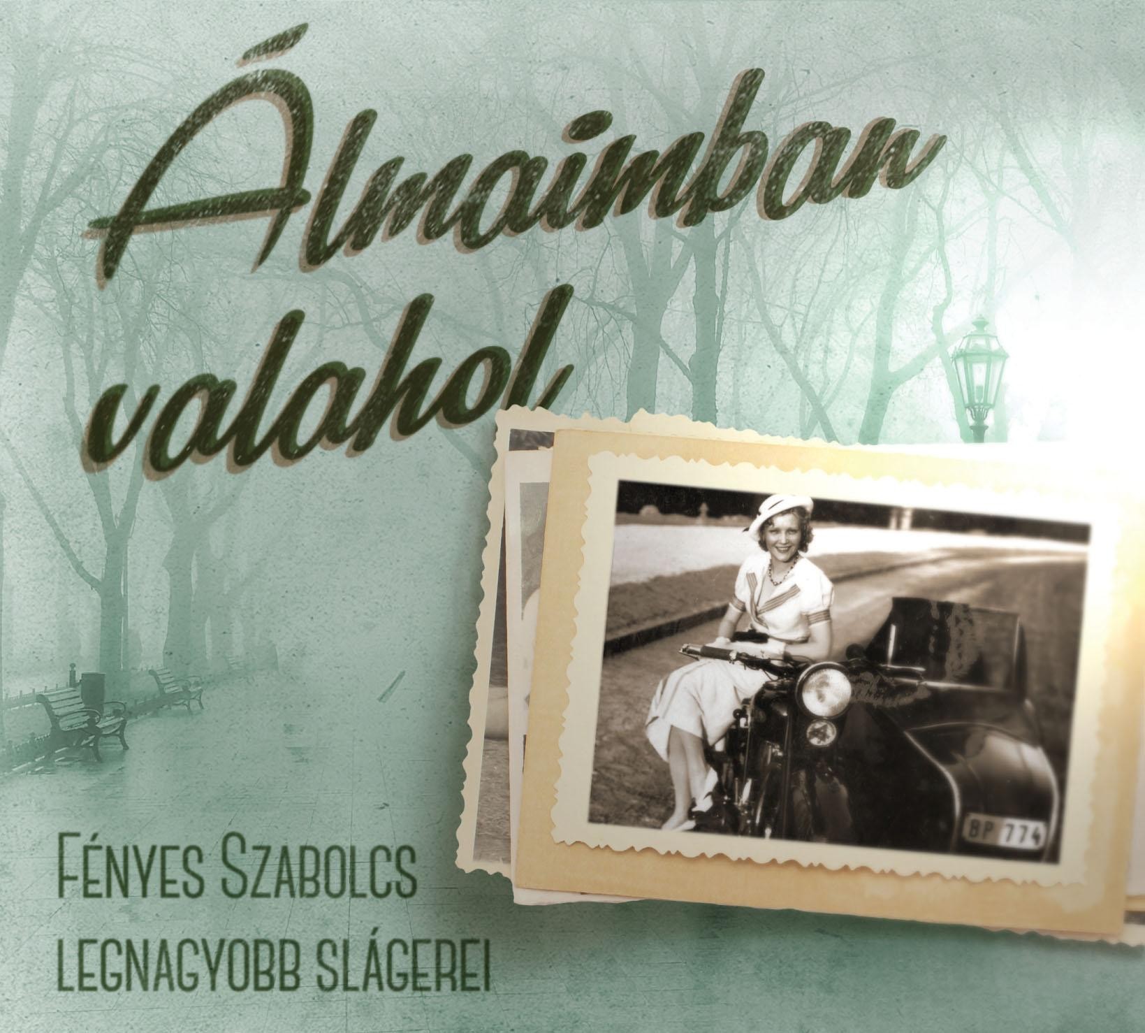 ÁLMAIMBAN VALAHOL - FÉNYES SZABOLCS LEGNAGYOBB SLÁGEREI - CD - (ÚJ) (2014)