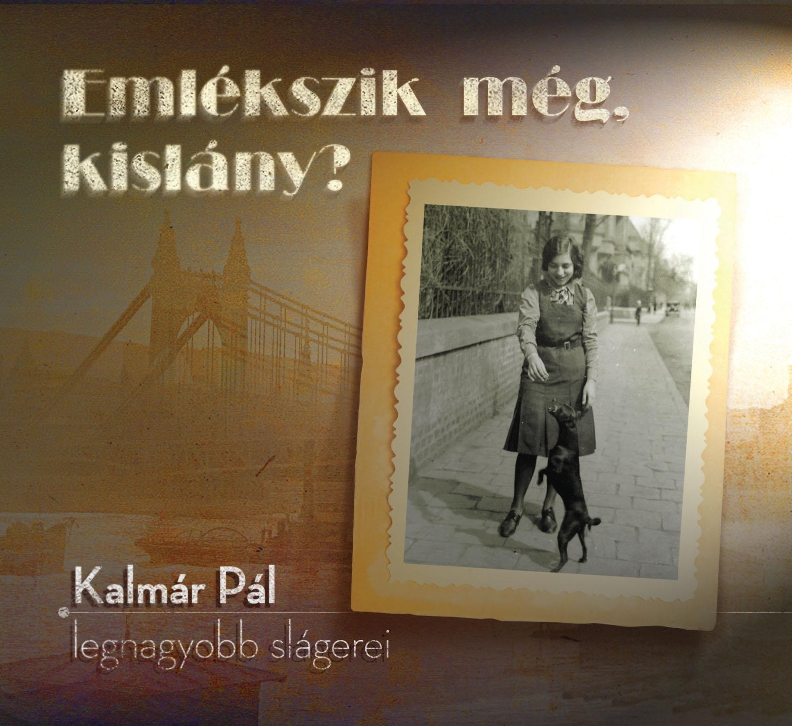 EMLÉKSZIK MÉG, KISLÁNY? - KALMÁR PÁL LEGNAGYOBB SLÁGEREI - CD - (ÚJ) (2014)