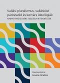 VALLÁSI PLURALIZMUS, VALLÁSKÖZI PÁRBESZÉD ÉS KORTÁRS IDEOLÓGIÁK (2013)
