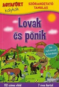 LOVAK ÉS PÓNIK - AGYAFÚRT KÖLYKÖK - SZÓRAKOZTATÓ TANULÁS (2014)
