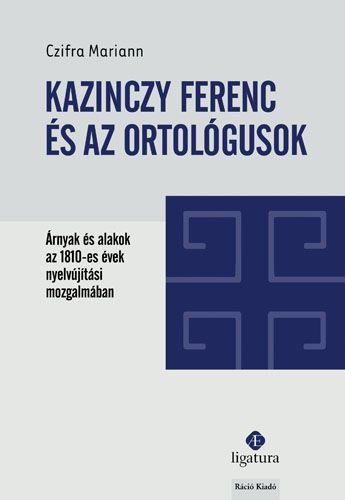 KAZINCZY FERENC ÉS AZ ORTOLÓGUSOK (2013)