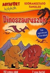 DINOSZAURUSZOK - AGYAFÚRT KÖLYKÖK - SZÓRAKOZTATÓ TANULÁS (2014)