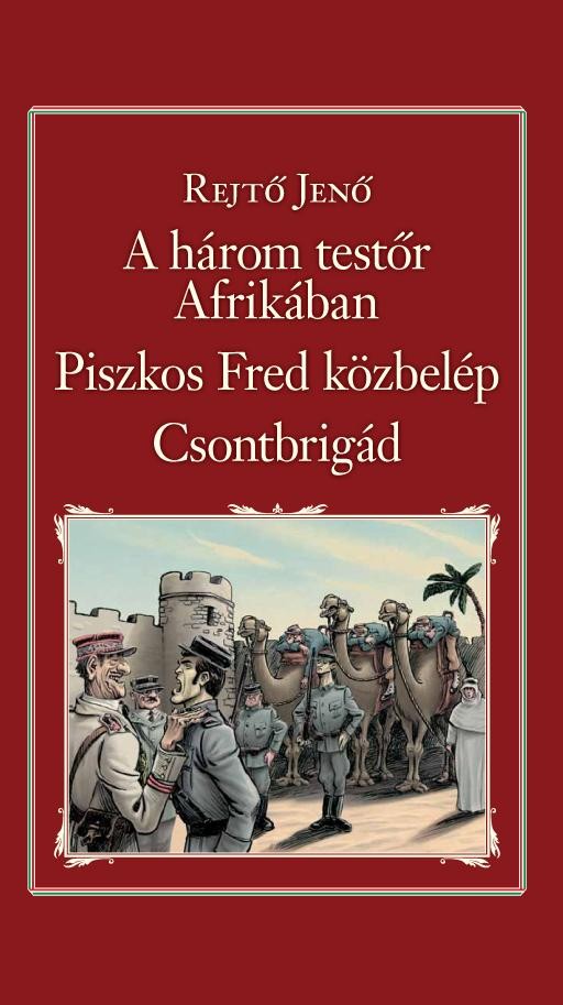 A HÁROM TESTŐR AFRIKÁBAN, PISZKOS FRED KÖZBELÉP, CSONTBRIGÁD-NEMZETI KT. 25. (2014)