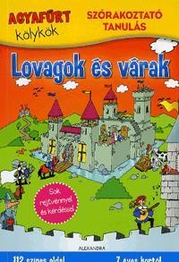 LOVAGOK ÉS VÁRAK - AGYAFÚRT KÖLYKÖK - SZÓRAKOZATÓ TANULÁS (2014)