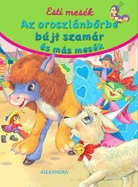 AZ OROSZLÁNBŐRBE BÚJT SZAMÁR ÉS MÁS MESÉK - ESTI MESÉK (2014)