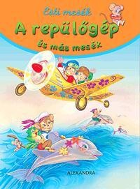 A REPÜLŐGÉP ÉS MÁS MESÉK - ESTI MESÉK (2014)