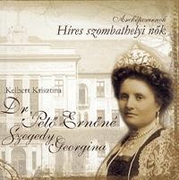 DR. PETŐ ERNŐNÉ, SZEGEDI GEORGINA - HÍRES SZOMBATHELYI NŐK (2014)