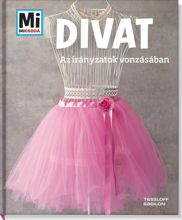 DIVAT - AZ IRÁNYZATOK VONZÁSÁBAN - MI MICSODA (2014)
