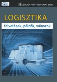 LOGISZTIKA - FELTEVÉSEK, PÉLDÁK, VÁLASZOK (2013)