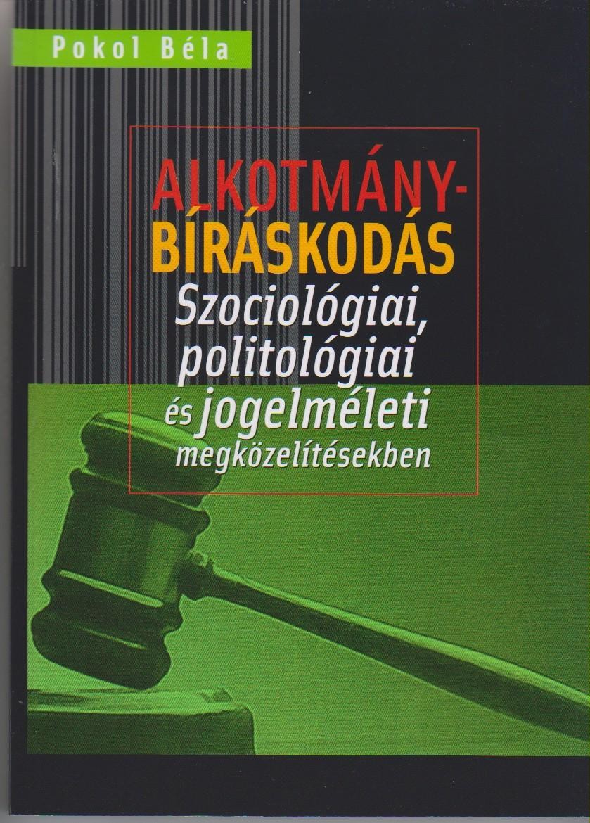 ALKOTMÁNYBÍRÁSKODÁS - SZOCIOLÓGIAI, POLITOLÓGIAI ÉS JOGELMÉLETI MEGKÖZELÍTÉSEKBE (2014)