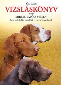 VIZSLÁSKÖNYV - AVAGY MIRE IS VALÓ A VIZSLA? (2013)
