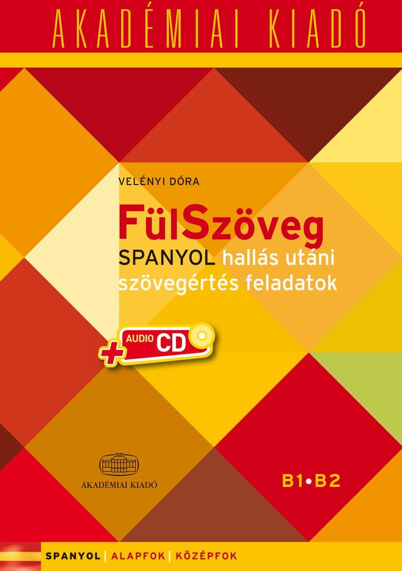 FÜLSZÖVEG - SPANYOL HALLÁS UTÁNI SZÖVEGÉRTÉS F. B1 B2 + CD (2014)