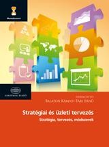 STRATÉGIAI ÉS ÜZLETI TERVEZÉS - STRATÉGIA, TERVEZÉS, MÓDSZEREK (2014)