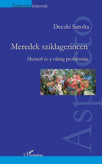 MEREDEK SZIKLAGERINCEN - HUSSERL ÉS VÁLSÁG PROBLÉMÁJA (2014)
