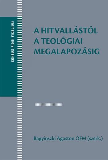 A HITVALLÁSTÓL A TEOLÓGIAI MEGALAPOZÁSIG (2014)