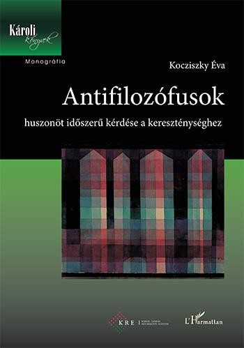 ANTIFILOZÓFUSOK - HUSZONÖT IDŐSZERŰ KÉRDÉSE A KERESZTÉNYSÉGHEZ (2014)