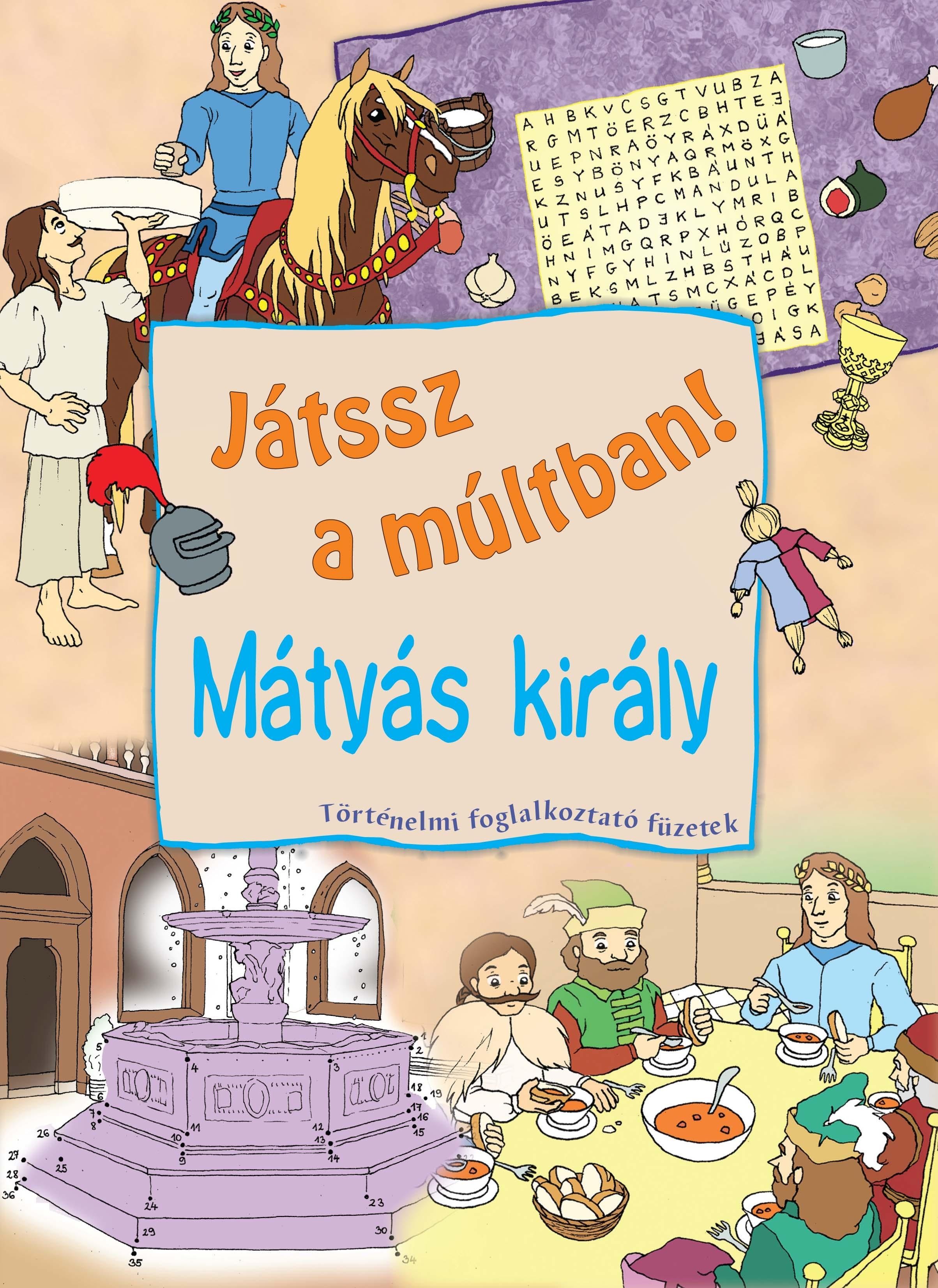 MÁTYÁS KIRÁLY - JÁTSSZ A MÚLTBAN! (2014)