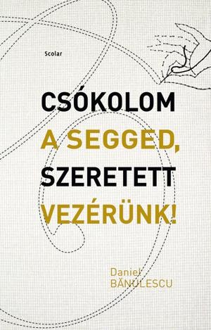CSÓKOLOM A SEGGED, SZERETETT VEZÉRÜNK! (2014)