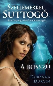 A BOSSZÚ - SZELLEMEKKEL SUTTOGÓ (2014)