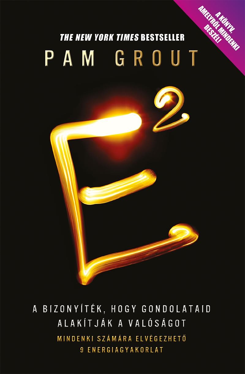 E2 - A BIZONYÍTÉK, HOGY GONDOLATAID ALAKÍTJÁK A VALÓSÁGOT (2014)