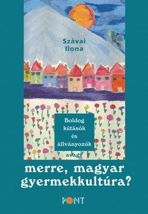 BOLDOG KÚTÁSÓK ÉS ÁLLVÁNYOZÓK AVAGY... (ÚJ, FŰZÖTT!) (2014)