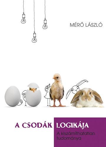 A CSODÁK LOGIKÁJA - A KISZÁMÍTHATATLAN TUDOMÁNYA (2014)