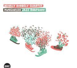 HUNGARIAN JAZZ RHAPSODY - MIHÁLY BORBÉLY QUARTET - CD - (2014)