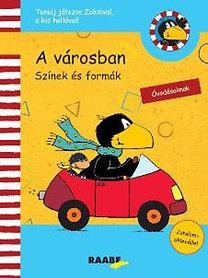 A VÁROSBAN - SZÍNEK ÉS FORMÁK (ZOKNI, A KIS HOLLÓ) (2014)