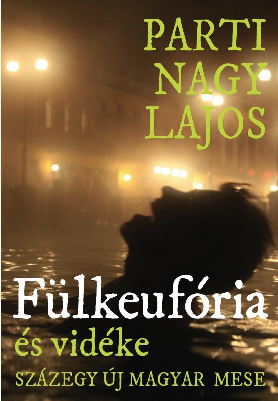 FÜLKEUFÓRIA ÉS VIDÉKE - SZÁZEGY ÚJ MAGYAR MESE - (2014)