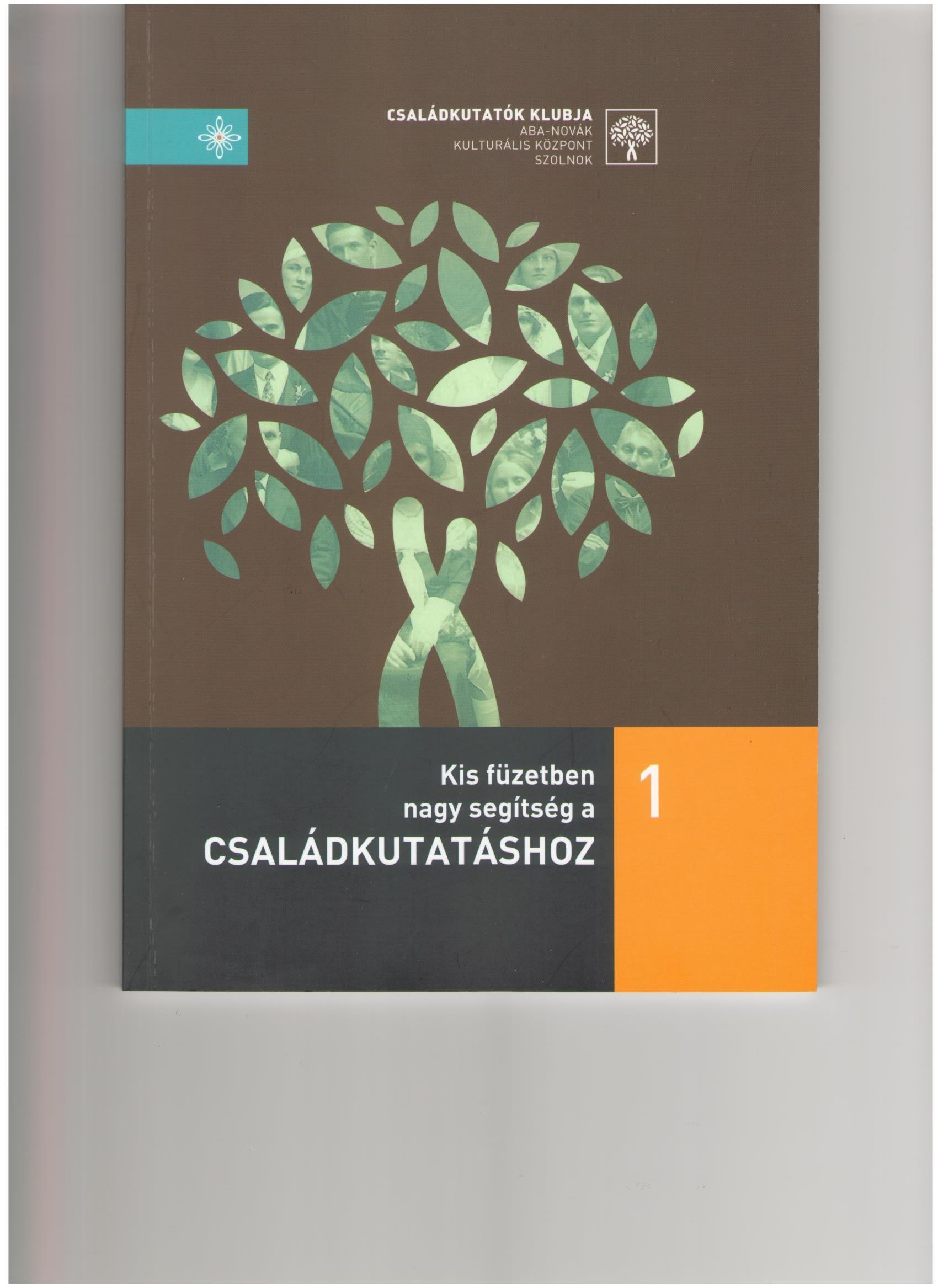 KIS FÜZETBEN NAGY SEGÍTSÉG A CSALÁDKUTATÁSHOZ 1. (2014)