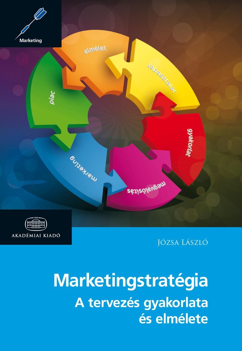 MARKETINGSTRATÉGIA - A TERVEZÉS GYAKORLATA ÉS ELMÉLETE - 2. ÁTDOLG. KIAD. (2014)