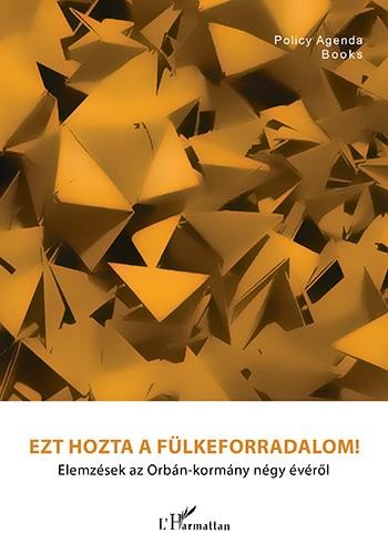 EZT HOZTA A FÜLKEFORRADALOM! - ELEMZÉSEK AZ ORBÁN-KORMÁNY NÉGY ÉVÉRŐL (2014)