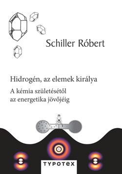 HIDROGÉN, AZ ELEMEK KIRÁLYA -  A KÉMIA SZÜLETÉSÉTŐL AZ ENERGETIKA JÖVŐJÉIG (2014)